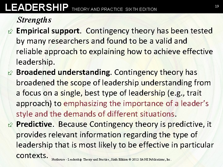 LEADERSHIP THEORY AND PRACTICE SIXTH EDITION Strengths ÷ Empirical support. Contingency theory has been