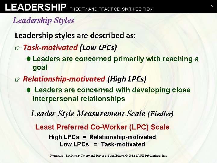 LEADERSHIP THEORY AND PRACTICE SIXTH EDITION Leadership Styles Leadership styles are described as: ÷