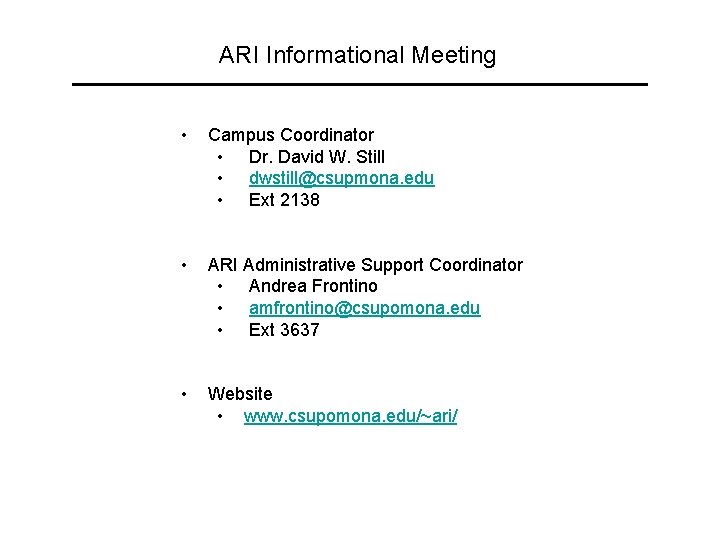 ARI Informational Meeting • Campus Coordinator • Dr. David W. Still • dwstill@csupmona. edu