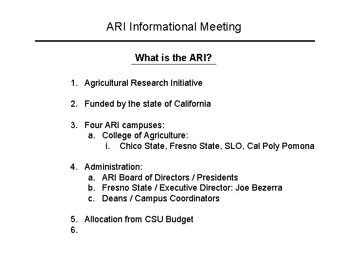ARI Informational Meeting What is the ARI? 1. Agricultural Research Initiative 2. Funded by