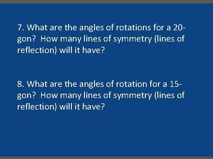 7. What are the angles of rotations for a 20 gon? How many lines