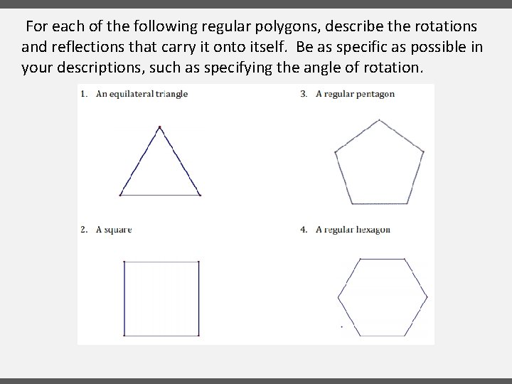 For each of the following regular polygons, describe the rotations and reflections that carry