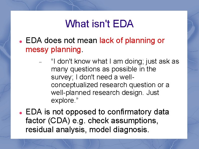 What isn't EDA does not mean lack of planning or messy planning. “I don't