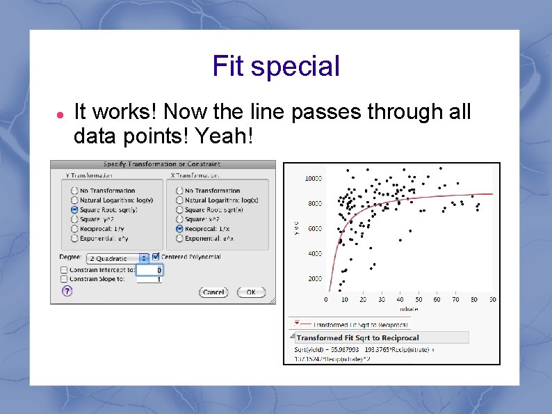 Fit special It works! Now the line passes through all data points! Yeah! 