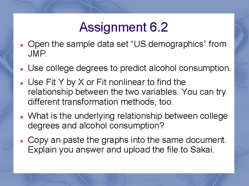 Assignment 6. 2 Open the sample data set “US demographics” from JMP. Use college