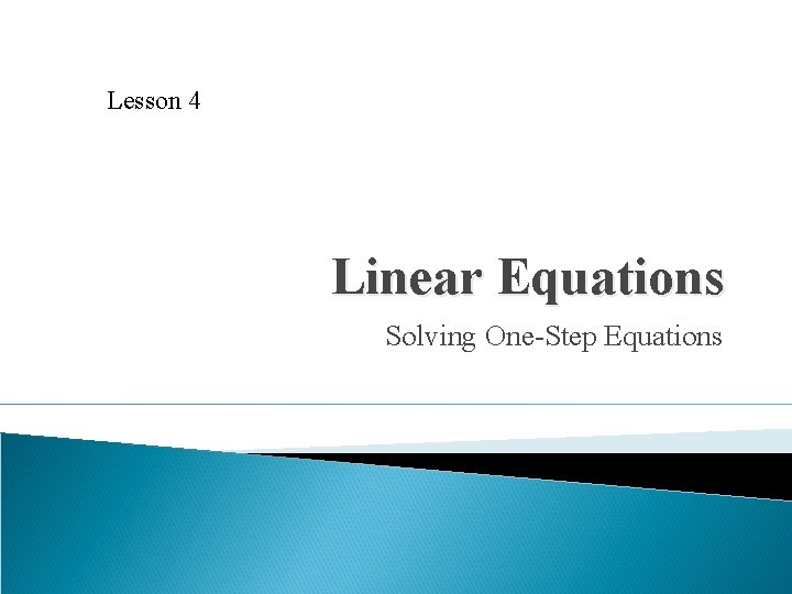 Lesson 4 Linear Equations Solving One-Step Equations 