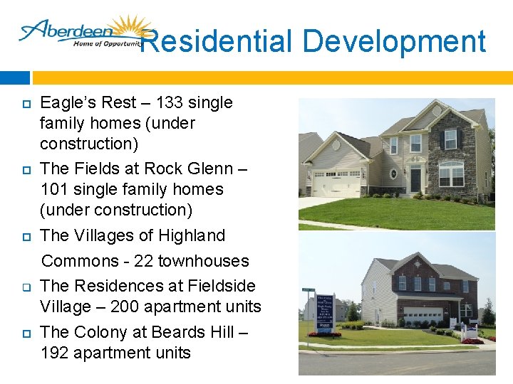 Residential Development q Eagle’s Rest – 133 single family homes (under construction) The Fields