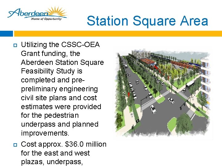 Station Square Area Utilizing the CSSC-OEA Grant funding, the Aberdeen Station Square Feasibility Study