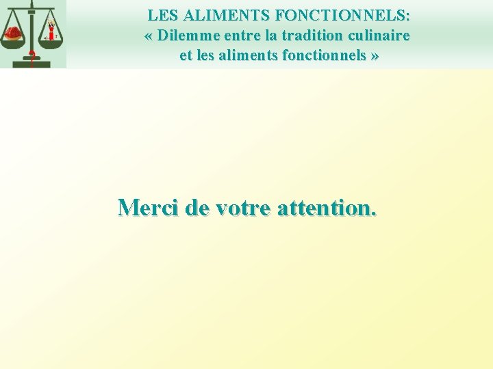 LES ALIMENTS FONCTIONNELS: « Dilemme entre la tradition culinaire et les aliments fonctionnels »