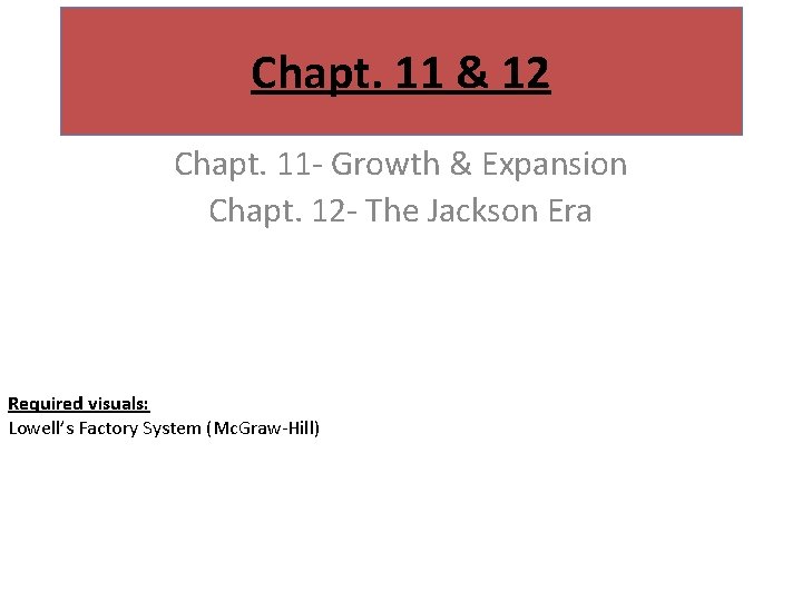 Chapt. 11 & 12 Chapt. 11 - Growth & Expansion Chapt. 12 - The