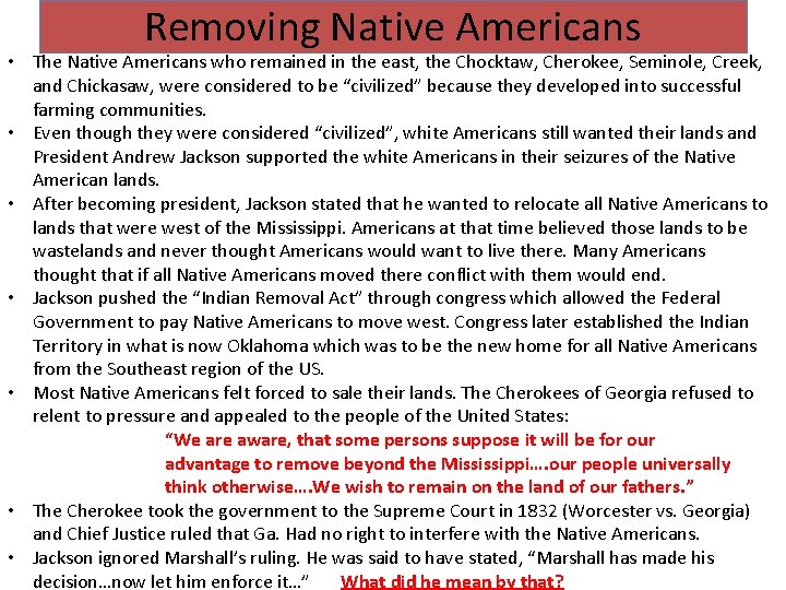 Removing Native Americans • The Native Americans who remained in the east, the Chocktaw,