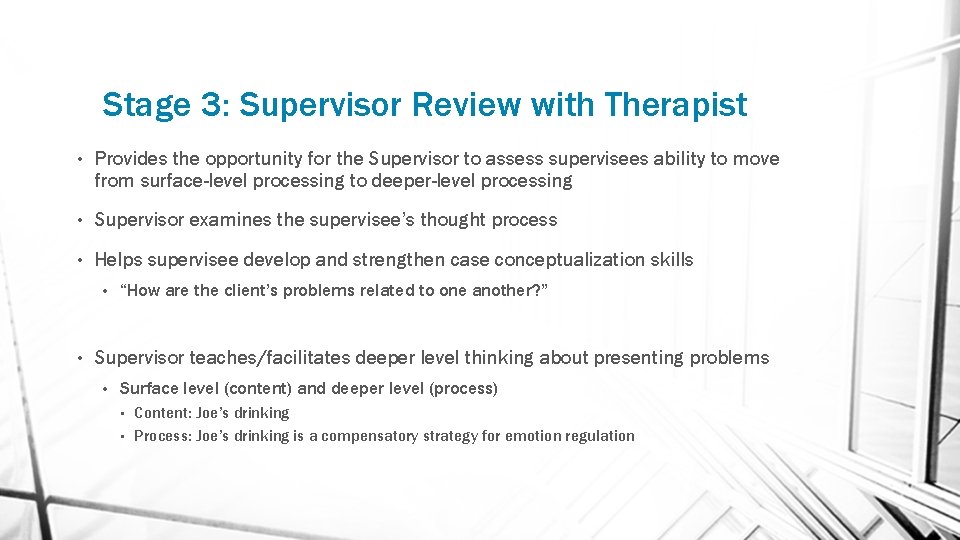Stage 3: Supervisor Review with Therapist • Provides the opportunity for the Supervisor to