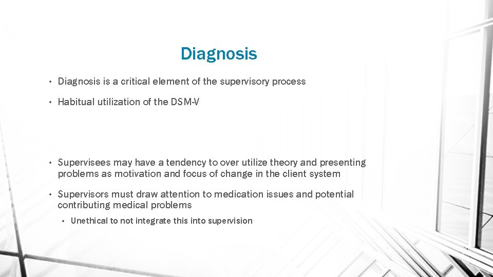 Diagnosis • Diagnosis is a critical element of the supervisory process • Habitual utilization
