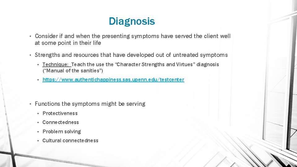 Diagnosis • Consider if and when the presenting symptoms have served the client well