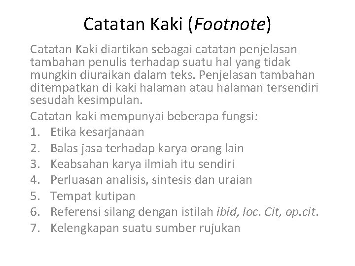 Catatan Kaki (Footnote) Catatan Kaki diartikan sebagai catatan penjelasan tambahan penulis terhadap suatu hal