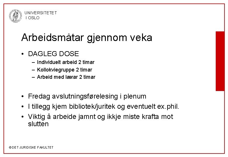 UNIVERSITETET I OSLO Arbeidsmåtar gjennom veka • DAGLEG DOSE – Individuelt arbeid 2 timar