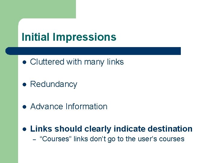 Initial Impressions l Cluttered with many links l Redundancy l Advance Information l Links
