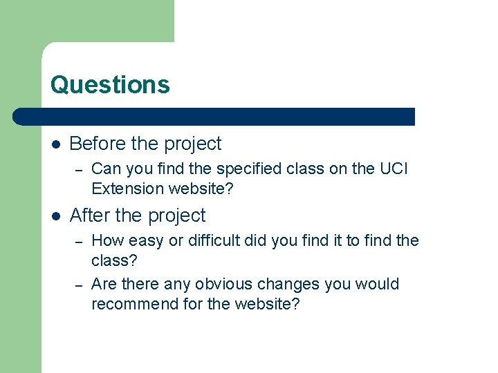 Questions l Before the project – l Can you find the specified class on