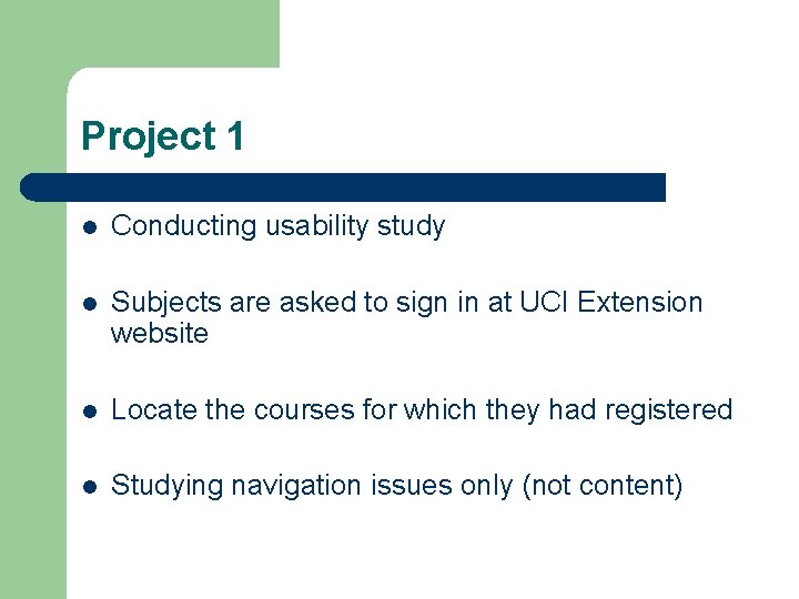 Project 1 l Conducting usability study l Subjects are asked to sign in at