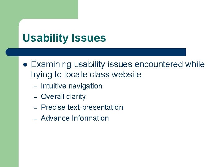 Usability Issues l Examining usability issues encountered while trying to locate class website: –