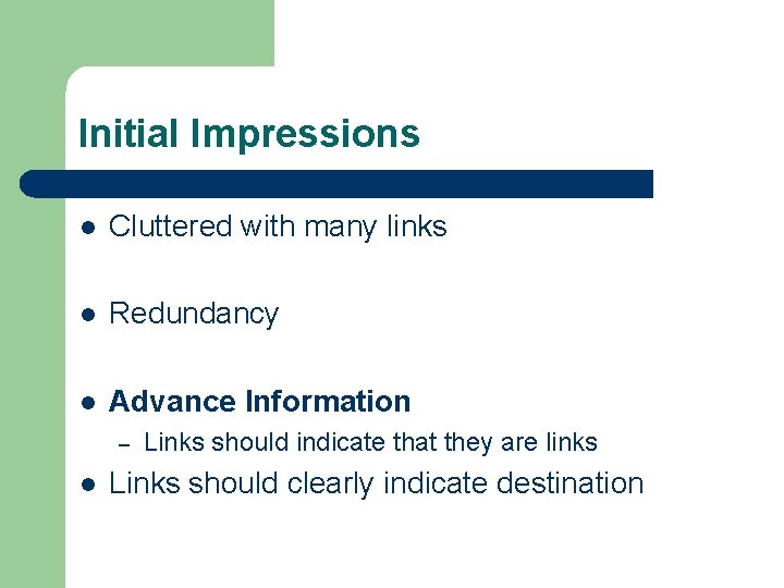 Initial Impressions l Cluttered with many links l Redundancy l Advance Information – l