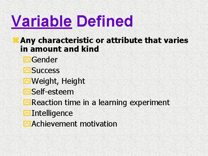 Variable Defined z Any characteristic or attribute that varies in amount and kind y.