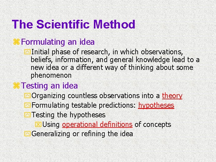 The Scientific Method z Formulating an idea y. Initial phase of research, in which