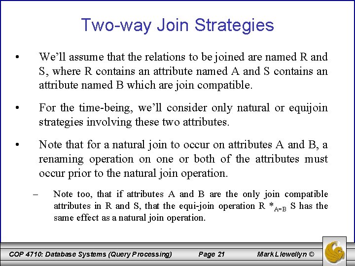 Two-way Join Strategies • We’ll assume that the relations to be joined are named