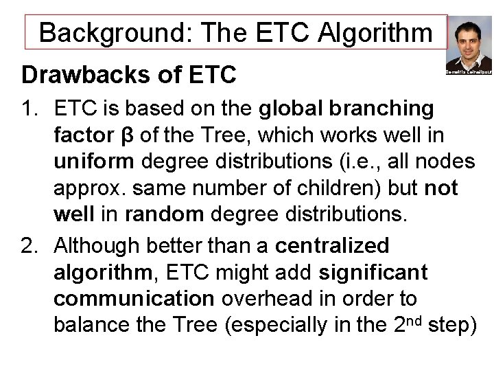 Background: The ETC Algorithm Drawbacks of ETC Demetris Zeinalipour 1. ETC is based on