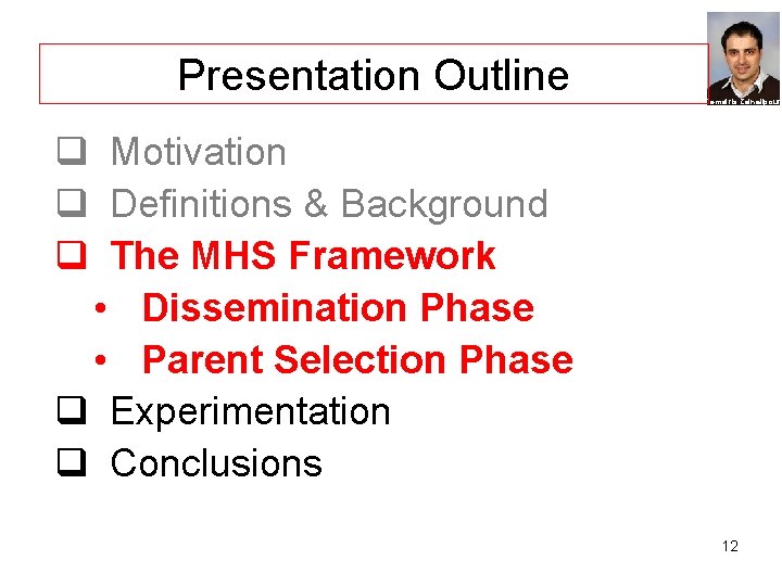Presentation Outline Demetris Zeinalipour Motivation Definitions & Background The MHS Framework • Dissemination Phase