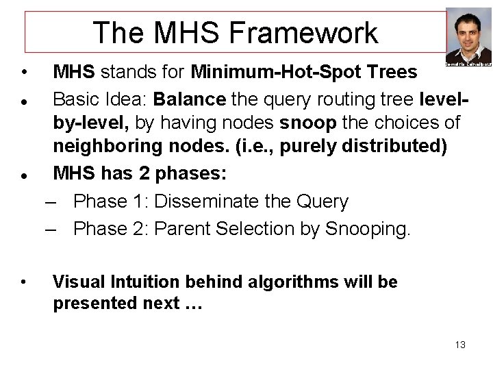 The MHS Framework • MHS stands for Minimum-Hot-Spot Trees Basic Idea: Balance the query
