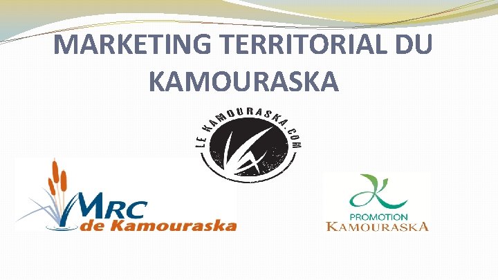 MARKETING TERRITORIAL DU KAMOURASKA 