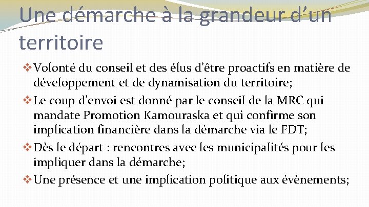 Une démarche à la grandeur d’un territoire v Volonté du conseil et des élus