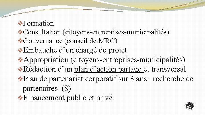 v. Formation v. Consultation (citoyens-entreprises-municipalités) v. Gouvernance (conseil de MRC) v. Embauche d’un chargé