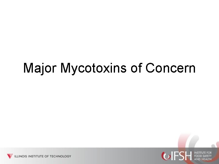 Major Mycotoxins of Concern 