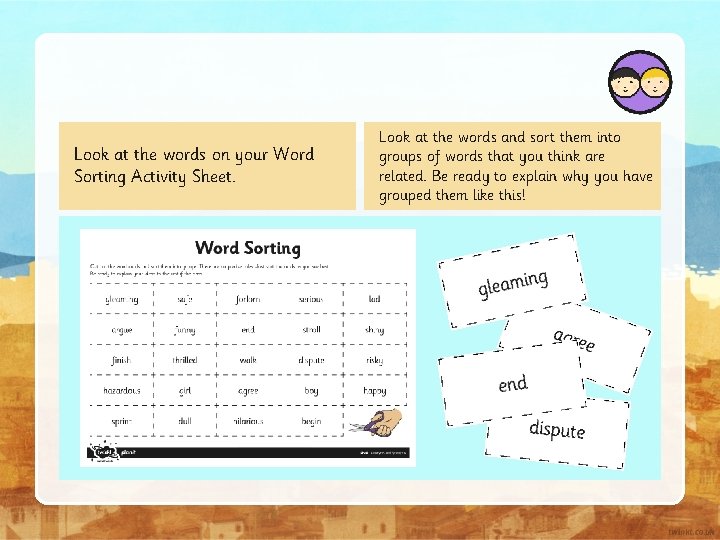 Look at the words on your Word Sorting Activity Sheet. Look at the words