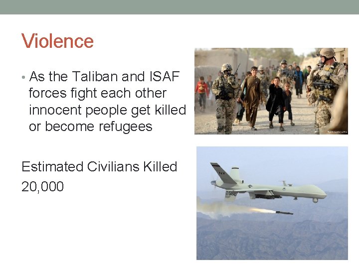 Violence • As the Taliban and ISAF forces fight each other innocent people get