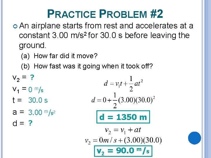 PRACTICE PROBLEM #2 An airplane starts from rest and accelerates at a constant 3.
