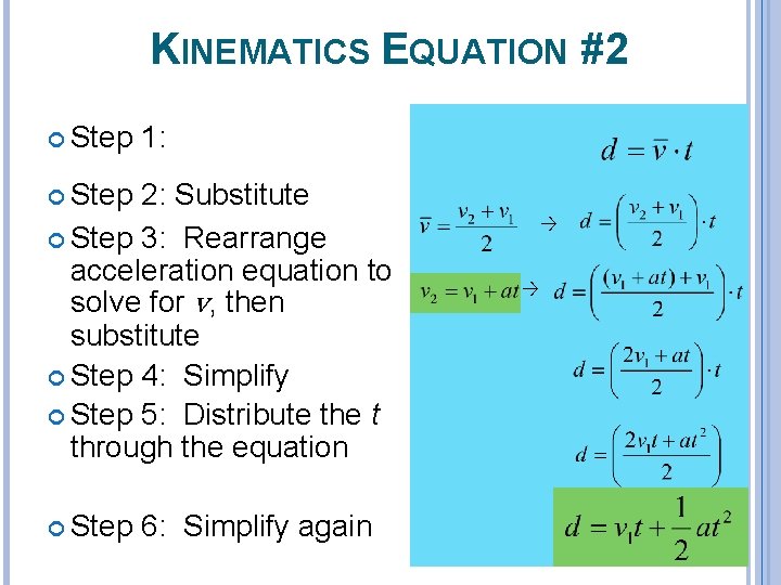 KINEMATICS EQUATION #2 Step 1: Step 2: Substitute Step 3: Rearrange acceleration equation to