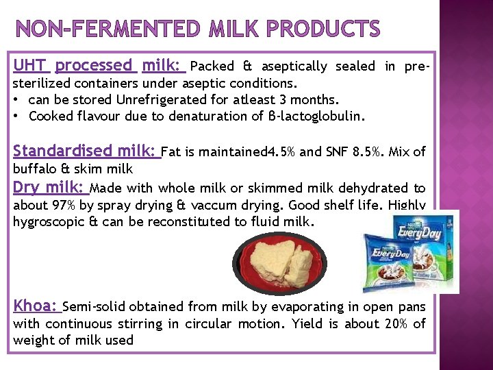 NON-FERMENTED MILK PRODUCTS UHT processed milk: Packed & aseptically sealed in presterilized containers under