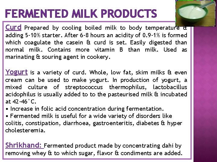FERMENTED MILK PRODUCTS Curd Prepared by cooling boiled milk to body temperature & adding