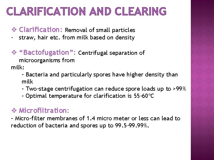 CLARIFICATION AND CLEARING v Clarification: Removal of small particles - straw, hair etc. from