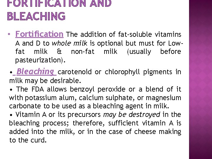 FORTIFICATION AND BLEACHING • Fortification The addition of fat-soluble vitamins A and D to