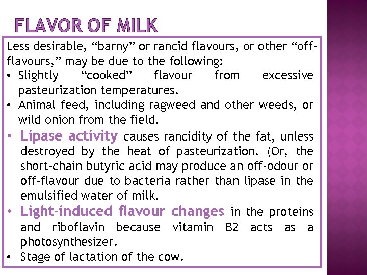 FLAVOR OF MILK Less desirable, “barny” or rancid flavours, or other “offflavours, ” may