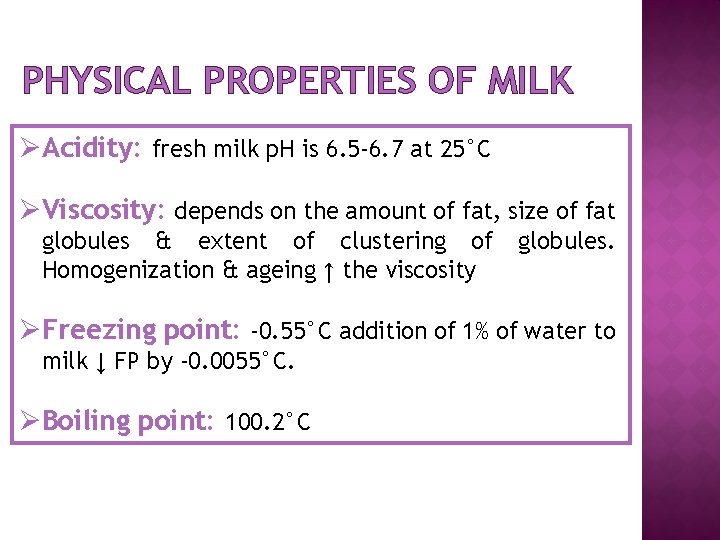 PHYSICAL PROPERTIES OF MILK ØAcidity: fresh milk p. H is 6. 5 -6. 7