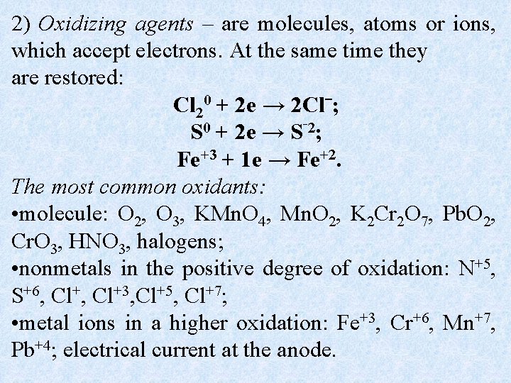 2) Oxidizing agents – are molecules, atoms or ions, which accept electrons. At the