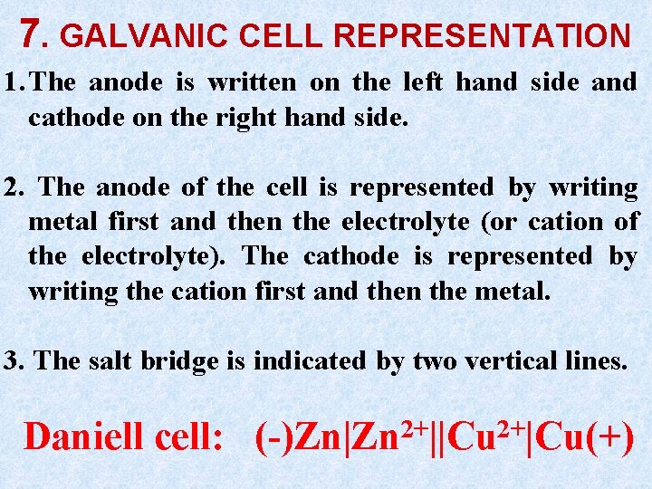 7. GALVANIC CELL REPRESENTATION 1. The anode is written on the left hand side