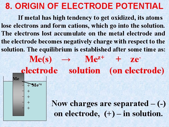 8. ORIGIN OF ELECTRODE POTENTIAL If metal has high tendency to get oxidized, its