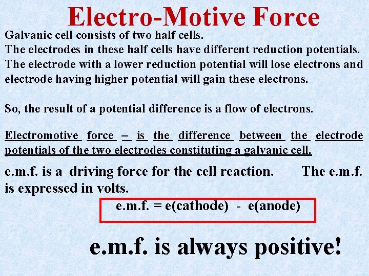 Electro-Motive Force Galvanic cell consists of two half cells. The electrodes in these half