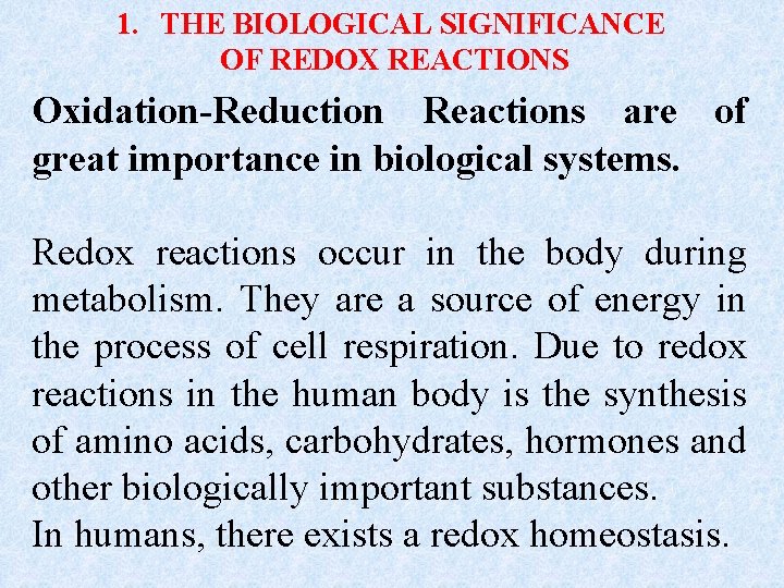 1. THE BIOLOGICAL SIGNIFICANCE OF REDOX REACTIONS Oxidation-Reduction Reactions are of great importance in
